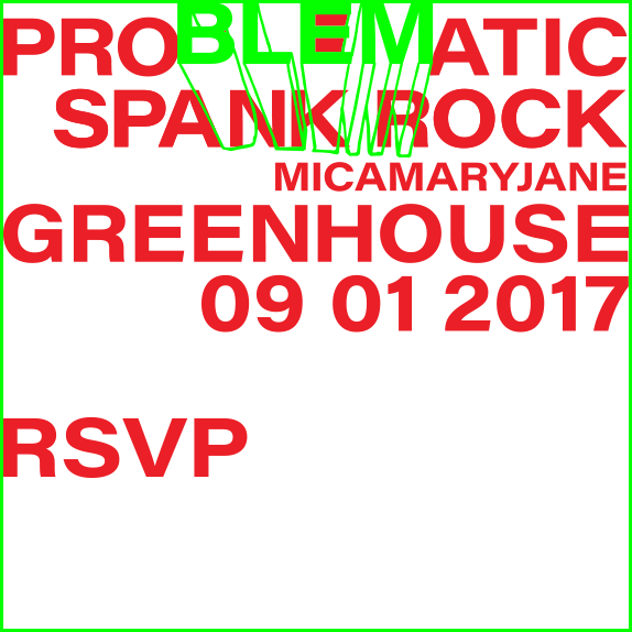 Problematic Spank Rock Mica Mary Jane Greenhouse Sept 1st, 2017